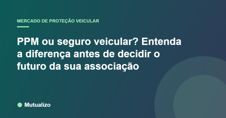 PPM ou seguro veicular? Entenda a diferença antes de decidir o futuro da sua associação