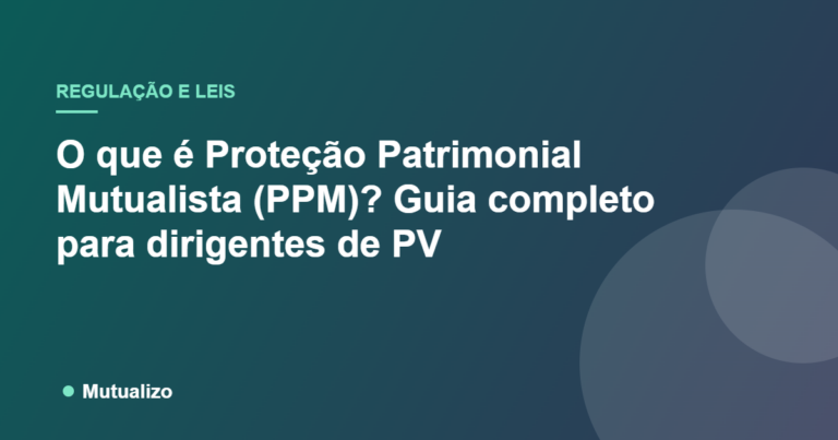 O que é Proteção Patrimonial Mutualista (PPM)? Guia completo para dirigentes de PV - Mutualizo